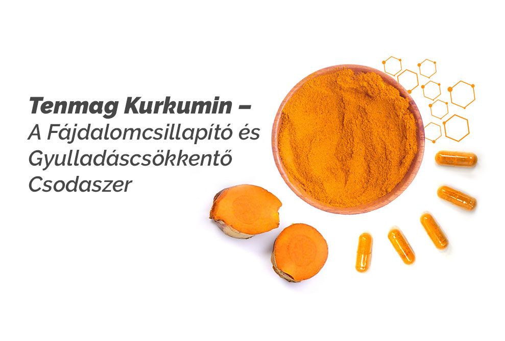 Tenmag Kurkumin kivonat – A Fájdalomcsillapító és Gyulladáscsökkentő Csodaszer
