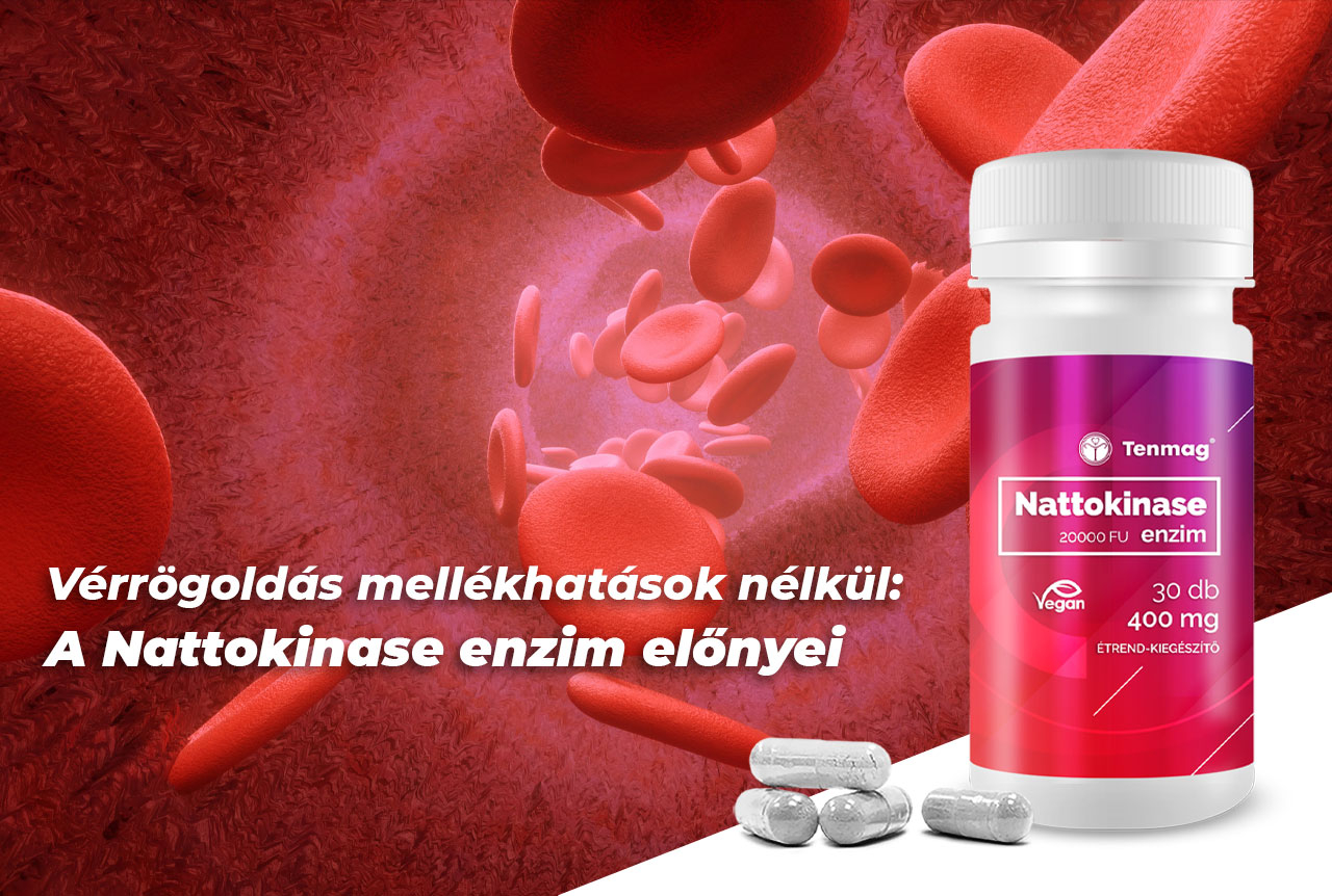 Vérrögoldás mellékhatások nélkül: A Nattokinase enzim előnyei